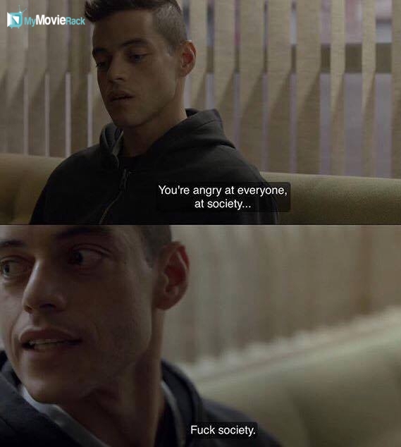 You're angry at everyone, at society...Fuck society. #quote