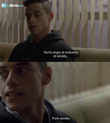 You're angry at everyone, at society...Fuck society. #quote