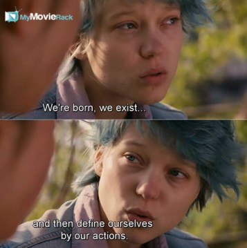 We're born, we exist and then define ourselves by our actions. #quote