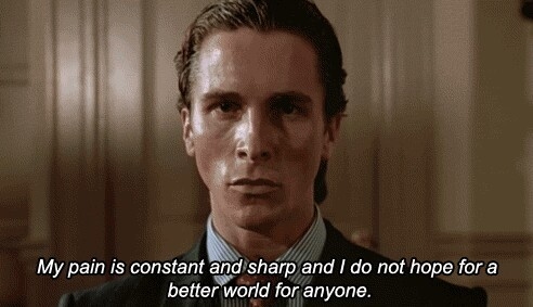 My pain is constant and sharp and I do not hope for a better world for anyone #quote
