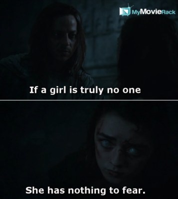 If a girl is truly no one, She has nothing to fear. #quote #GoTs06e03