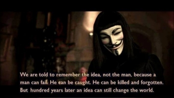 We are told to remember the idea, not the man, because a man can fail. He can be caught, he can be