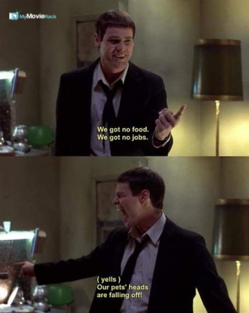 We got no food, we got no jobs. Our pets' heads are falling off! #quote