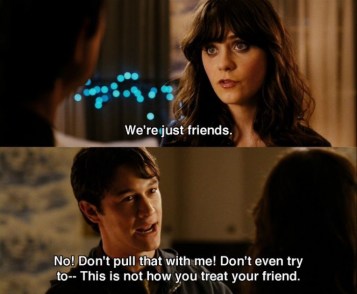 - "We're just friends."
- "No! Don't pull that with me! Don't even try to—This is not how you