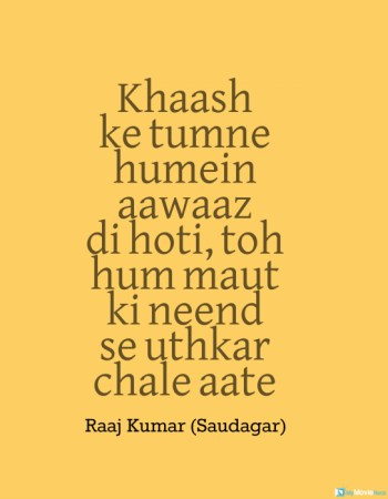 Khaash ke tumne humein aawaaz di hoti, toh hum maut ki neend se uthkar chale aate