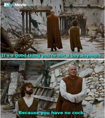 It's a good thing you're not a boy anymore. Because you have no cock. #quote #Got #s06e01