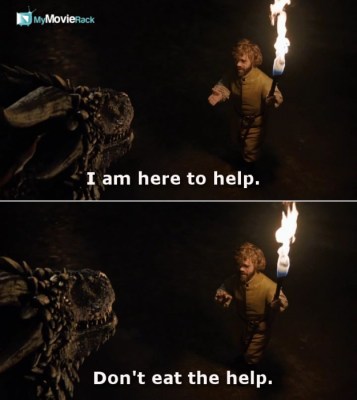 I am here to help. Don&#039;t eat the help. #quote #GoTs06e02