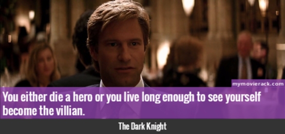 You either die a hero or you live long enough to see yourself become the villian. #quotes