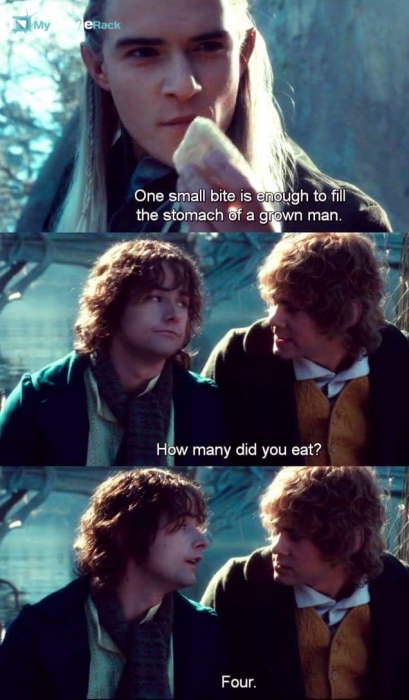Legolas: One small bite is enough to fill the stomach of a grown man!
Merry: How many did you