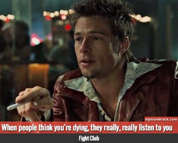 When people think you’re dying, they really, really listen to you #quote