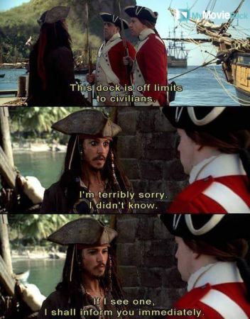 Murtogg: This dock is off-limits to civilians.
Jack Sparrow: I'm terribly sorry, I didn't know. If I