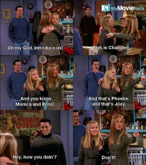 Jill: Oh my god, introduce us!
Rachel: This is Chandler. And you know Monica and Ross! And that's