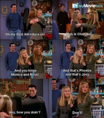 Jill: Oh my god, introduce us!
Rachel: This is Chandler. And you know Monica and Ross! And that's