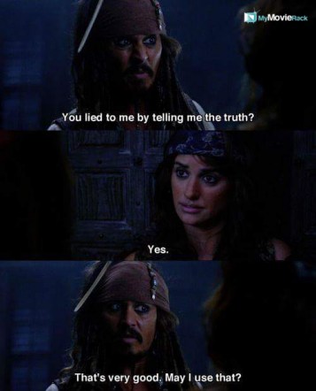 Jack Sparrow: You lied to me by telling me the truth?
Angelica: Yes.
Jack Sparrow: That's very good,