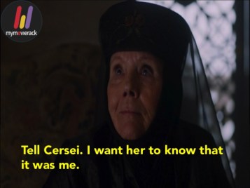 Tell Cersei. I want her to know that it was me. #Quote